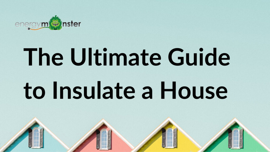 The Ultimate Guide to Insulate a House